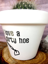 Load image into Gallery viewer, I Love a Dirty Hoe