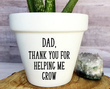 Load image into Gallery viewer, Dad Thank You For Helping Me Grow